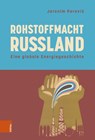 Rohstoffmacht Russland - Jeronim Perovic - 9783412531706