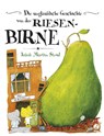 Die unglaubliche Geschichte von der Riesenbirne - Jakob Martin Strid - 9783414820785