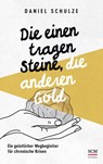Die einen tragen Steine, die anderen Gold - Daniel Schulze - 9783417010305