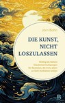 Die Kunst, nicht loszulassen - Jörn Bohn - 9783417010350