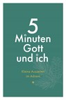 5 Minuten Gott und ich - Kleine Auszeiten im Advent -  - 9783417010459