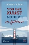 Von der Kunst, andere zu führen - Thomas Härry - 9783417266658