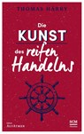 Die Kunst des reifen Handelns - Thomas Härry - 9783417268348