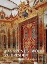 Das Grune Gewolbe Zu Dresden - Staatliche Kunstsammlungen Dresden - 9783422069350
