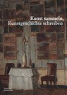 Kunst sammeln, Kunstgeschichte schreiben - Jonas Beyer ; Karin Gludovatz ; Yannis Hadjinicolaou - 9783422802131