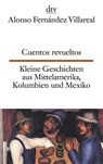 Cuentos revueltos / Kleine Geschichten aus Mittelamerika - Alonso Fernandez Villareal - 9783423094481