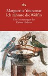 Ich zähmte die Wölfin - Marguerite Yourcenar - 9783423124768