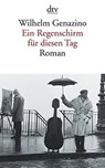 Ein Regenschirm fur diesen Tag - Wilhelm Genazino - 9783423130721