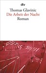 Die Arbeit der Nacht - Thomas Glavinic - 9783423136945
