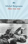 Alles was war - Michel Bergmann - 9783423144575