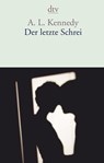 Der letzte Schrei - A. L. Kennedy - 9783423147415