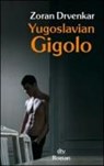 Yugoslavian Gigolo - DRVENKAR,  Zoran - 9783423209779