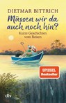 Müssen wir da auch noch hin? - Dietmar Bittrich - 9783423217880