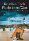 Flucht übers Watt - Krischan Koch - 9783423254038