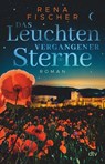 Das Leuchten vergangener Sterne - Rena Fischer - 9783423263368