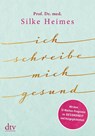 Ich schreibe mich gesund - Silke Heimes - 9783423282222
