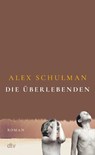 Die Überlebenden - Alex Schulman - 9783423282932