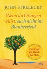 Wenn du Orangen willst, such nicht im Blaubeerfeld - John Strelecky - 9783423350464