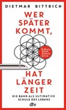 Wer später kommt, hat länger Zeit - Dietmar Bittrich - 9783423351959