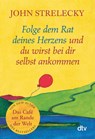 Folge dem Rat deines Herzens und du wirst bei dir selbst ankommen - John Strelecky - 9783423352192