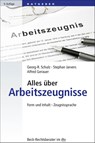Alles über Arbeitszeugnisse - Georg-R. Schulz ; Stephan Jarvers ; Alfred Gerauer - 9783423507677