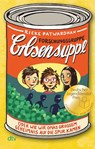 Forschungsgruppe Erbsensuppe - oder wie wir Omas großem Geheimnis auf die Spur kamen - Rieke Patwardhan - 9783423719209
