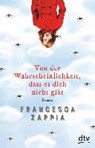 Von der Wahrscheinlichkeit, dass es dich nicht gibt - ZAPPIA,  Francesca ; Gutzschhahn, Uwe-Michael - 9783423740357