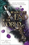 Beyond the End of the World - Die Göttin und der Prinz - Amie Kaufman ; Meagan Spooner - 9783423741224