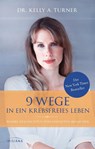 9 Wege in ein krebsfreies Leben - Kelly A. Turner - 9783424152685