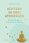 Achtsam in drei Atemzügen - Doris Iding - 9783424153606