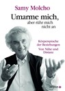 Umarme mich, aber rühr mich nicht an - Samy Molcho - 9783424200010