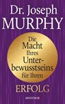 Die Macht Ihres Unterbewusstseins für Ihren Erfolg - Joseph Murphy - 9783424201345