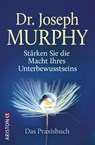 Stärken Sie die Macht Ihres Unterbewusstseins - Joseph Murphy - 9783424202274