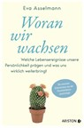 Woran wir wachsen - Eva Asselmann ; Martina Pahr - 9783424202700