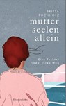 Mutterseelenallein - Britta Buchholz - 9783424351200