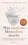 Was euch zu Menschen macht - Iain S. Thomas ; Jasmine Wang ; Gpt-3 - 9783424351255