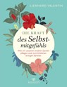 Die Kraft des Selbstmitgefühls - Lienhard U. Valentin - 9783424631777