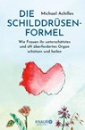 Die Schilddrüsen-Formel - Michael Achilles - 9783426217658