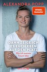 Dann zeige ich es euch eben auf dem Platz - Alexandra Popp - 9783426217986
