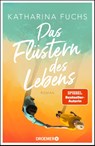 Das Flüstern des Lebens - Katharina Fuchs - 9783426283950