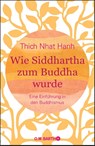 Wie Siddhartha zum Buddha wurde - Thich Nhat Hanh - 9783426292990