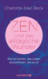 Zen und das alltägliche Wunder - Charlotte Joko Beck - 9783426293324