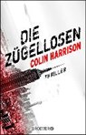 Die Zügellosen - HARRISON,  Colin - 9783426306338