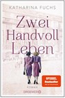 Zwei Handvoll Leben - Katharina Fuchs - 9783426306857