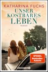 Unser kostbares Leben - Katharina Fuchs - 9783426308387