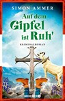 Auf dem Gipfel ist Ruh' - Simon Ammer - 9783426448557