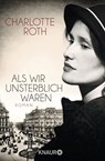 Als wir unsterblich waren - Charlotte Roth - 9783426512067