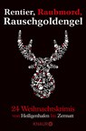 Rentier, Raubmord, Rauschgoldengel - Stefan Haenni ;  Marc Hofmann ;  Jan Jacobs ;  Michaela Kastel ;  Thomas Kastura ;  Regine Kölpin ;  Cornelia Kuhnert ;  Christiane Franke ;  Christian Kraus ;  Iny Lorentz ;  Gert Anhalt ;  Judith Merchant ;  Susanne Mischke ;  Hanni Münzer ;  Alexander Oetker ;  Gisa Pauly ;  Till Raether ;  Marku - 9783426526514