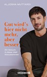 Gut wird's hier nicht mehr, aber besser - Aljosha Muttardi - 9783426568644