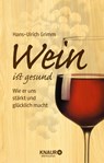 Wein ist gesund - Hans-Ulrich Grimm - 9783426658840